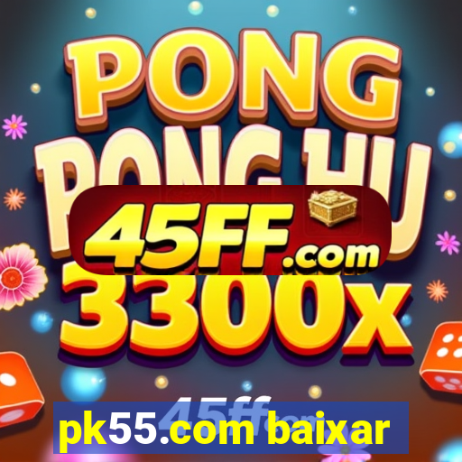 pk55.com baixar